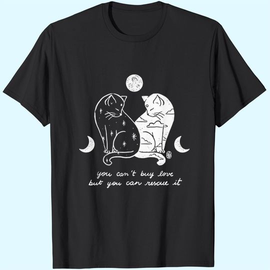 You Can't Buy Love But You Can Rescue It Cat Lovers T-Shirt