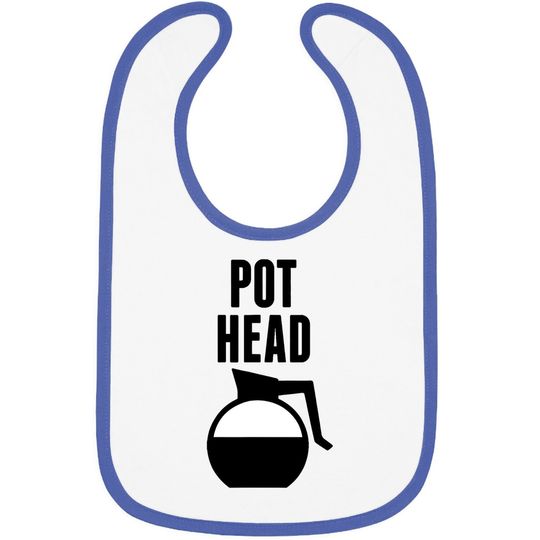 Pot Head Coffee Caffeine Fanatic Baby Bib