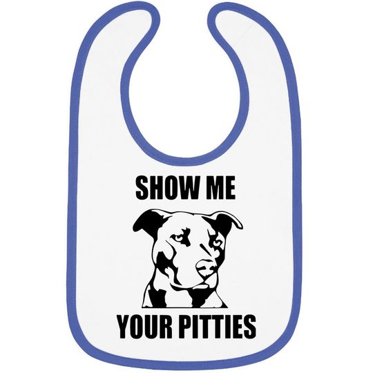 Show Me Your Pitties Funny Pitbull Dog Lovers Baby Bib