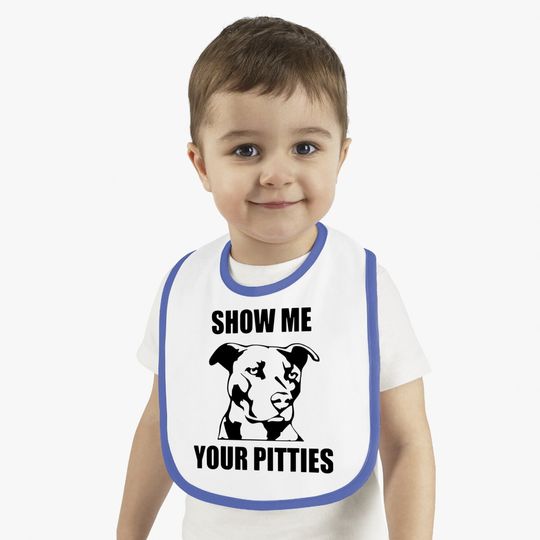 Show Me Your Pitties Funny Pitbull Dog Lovers Baby Bib