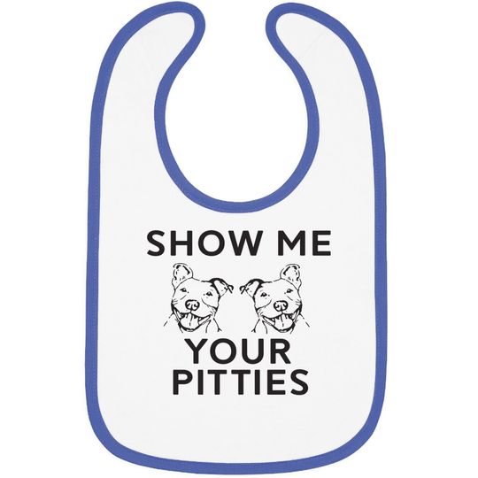 Show Me Your Pitties Pitbull Fan Baby Bib