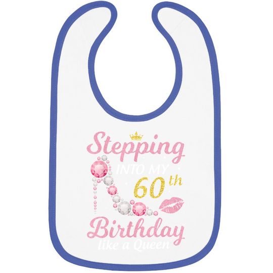 Stepping Into My 60th Birthday Like A Queen Happy To Me Mom Baby Bib