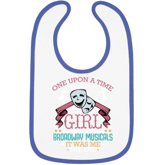 There Was A Girl Who Really Loved Broadway Musicals Theatre Baby Bib