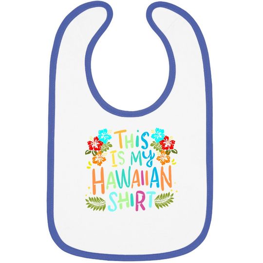 This Is My Hawaiian Baby Bib Funny Vacaition Holiday Baby Bib