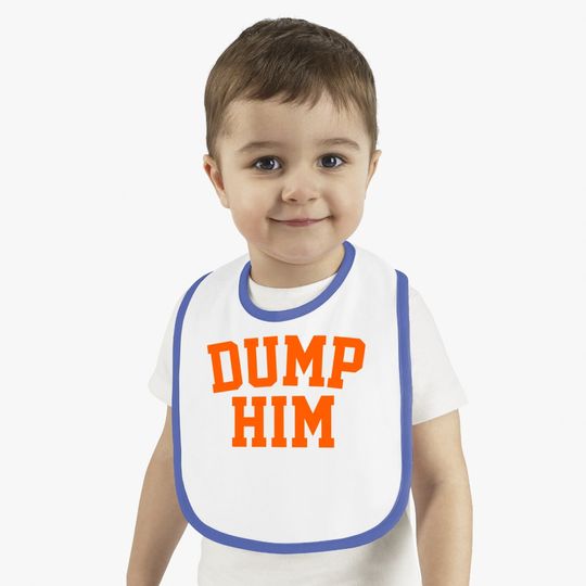 Dump Him Baby Bib