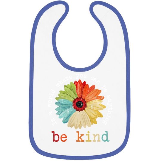 In A World Where You Can Be Anything Be Kind Baby Bib