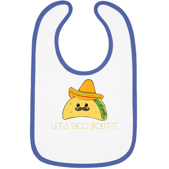 Taco Sombrero Mexican Food Mexico Lets Talk About It Baby Bib