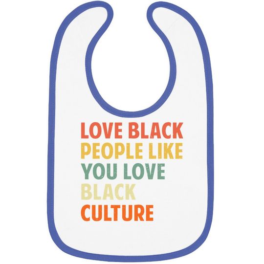 Black People Like You Love Black Culture Baby Bib