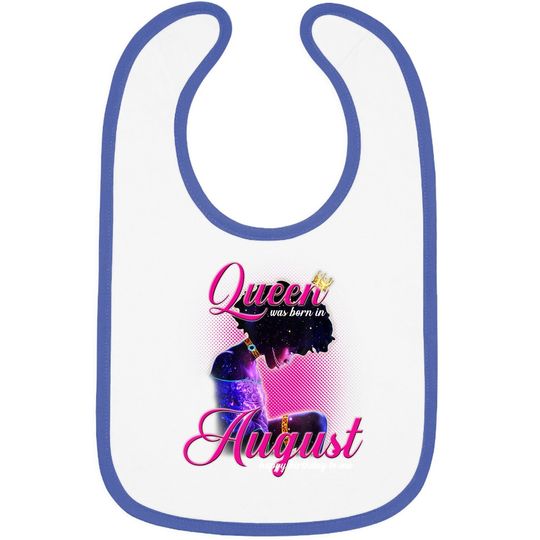 Queen Was Born In August Happy Birthday To Me Cute Gift Baby Bib