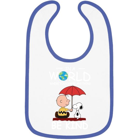 In A World Where You Can Be Anything Be Kind Brown And Snoopy Baby Bib