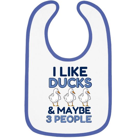 I Like Ducks And Maybe Like 3 People Animal Duck Farmer Baby Bib