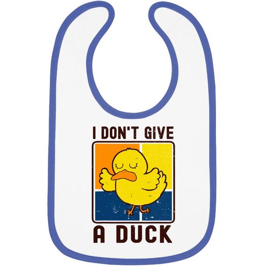Funny I Don't Give A Duck Baby Bib