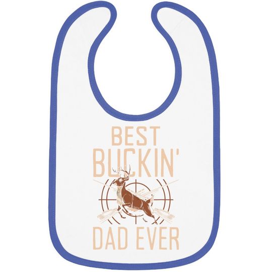 Best Buckin' Dad Ever Funny Deer Hunting Life Baby Bib