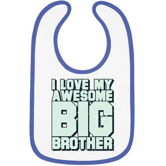 I Love My Awesome Big Brother Baby Bib