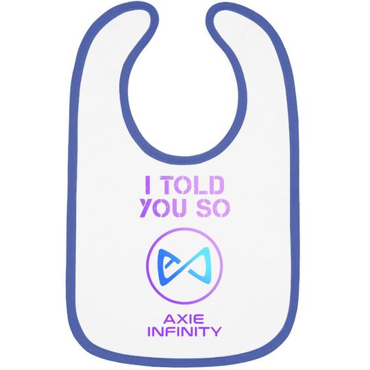 I Told You So To Hodl Axs Axie Infinity Token To Millionaire Baby Bib
