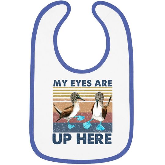 My Eyes Are Up Here Vintage Baby Bib Blue Footed Booby Bird Funny Baby Bib