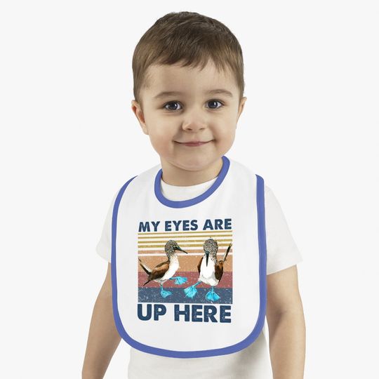 My Eyes Are Up Here Vintage Baby Bib Blue Footed Booby Bird Funny Baby Bib