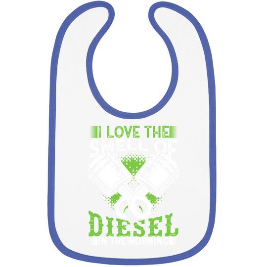 I Love The Smell Of Diesel In The Morning Truck Driver Baby Bib