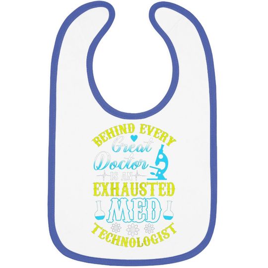 Behind Every Great Doctor, Medical Tech, Lab Technician Baby Bib