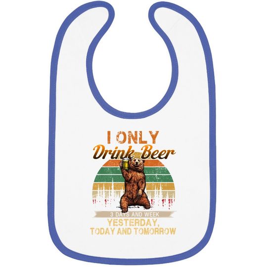 Only Drink Beer 3 Days A Week Funny Bear Baby Bib