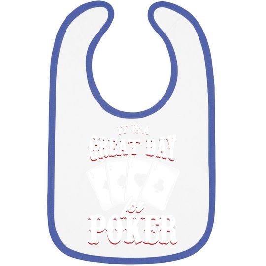 It Is A Great Day For Poker Game Playing Card Baby Bib