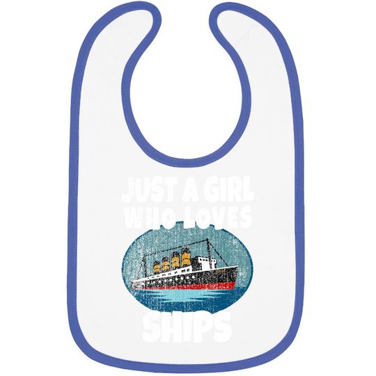 Ship Just A Girl Who Loves Ships Boat Titanic Baby Bib