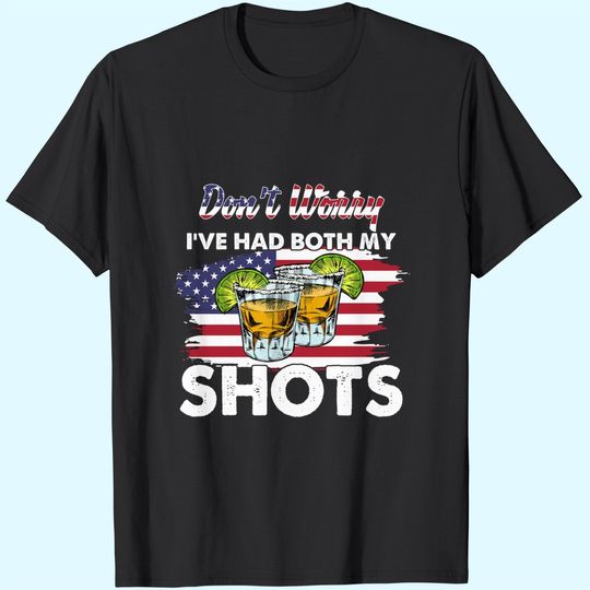 Don't Worry I've Had Both My Shots American Flag T-Shirt