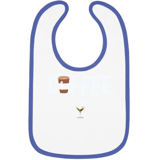 Coffee Till Cocktails Drink 'til The Party Caffeine Party Baby Bib