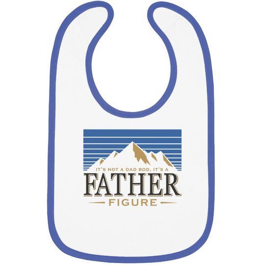 It's Not A Dad Bod It's A Father Figure Baby Bib