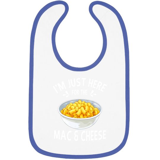 I'm Just Here For The Mac And Cheese Baby Bib