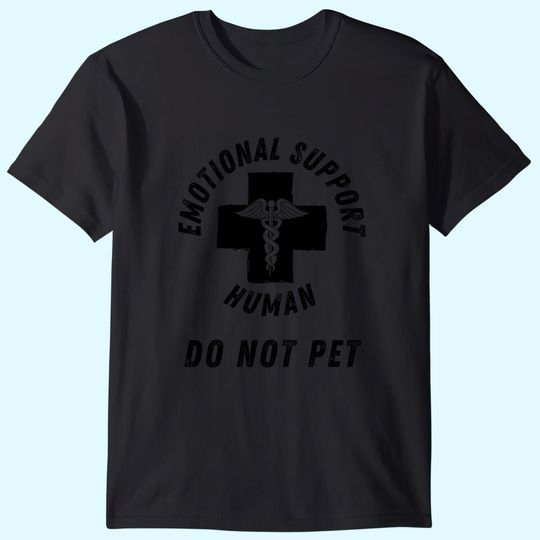 Emotional Support Human Do Not Pet Service Dog Love Humor T-Shirt