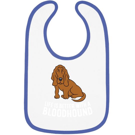 Bloodhound Dog Owner Life Is Better With A Bloodhound Baby Bib