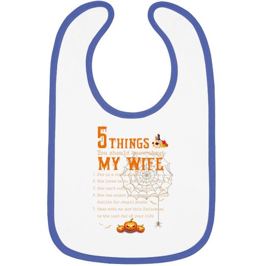 5 Thing You Should Know About My Wife Classic Baby Bib