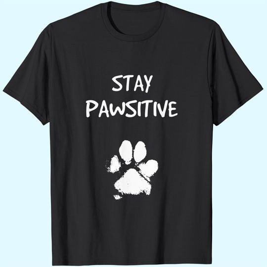 Funny Dog Stay Positive Pun Gifts for Dog Lovers T-Shirt