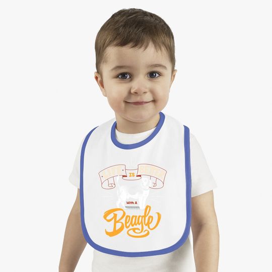 Life Is Better With A Beagle Baby Bib