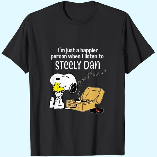 Steely Dan Happier When Listen to Steely Dan Birthday T-Shirt