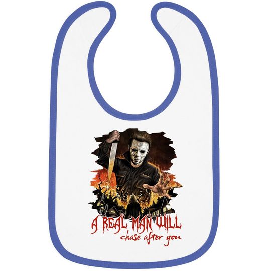 Halloween Michael Myers Plus Size A Real Man Will Chase After You Baby Bib
