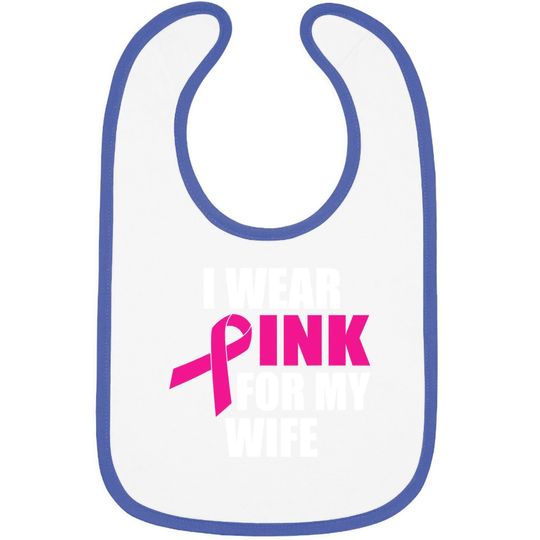 I Wear Pink For My Wife Breast Cancer Baby Bib