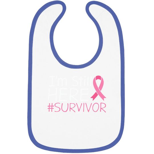 I'm Still Here Breast Cancer Survivor Awareness Baby Bib