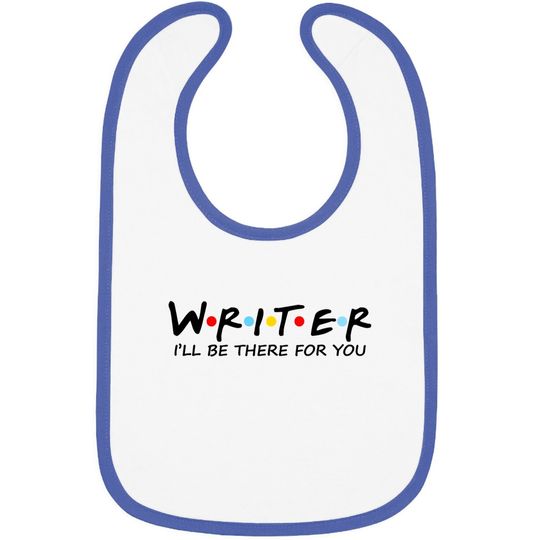 Writer I Will Be There For You Baby Bib