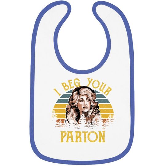 Fashion Baby Bib - Vintage I Beg Your Parton-retro Mother Gift Gift Baby Bib - Crew Neck Short Sleeve