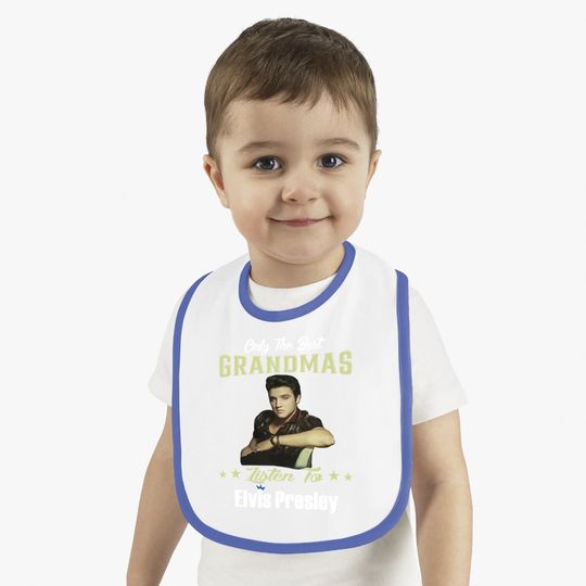 Only Best Grandmas Listen To Elvis Presley Baby Bib