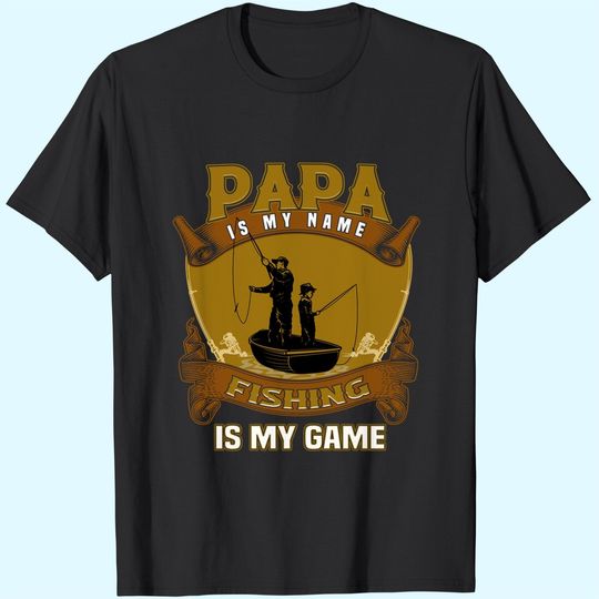 Papa Is My Name Fishing Papa Is My Game T-Shirt