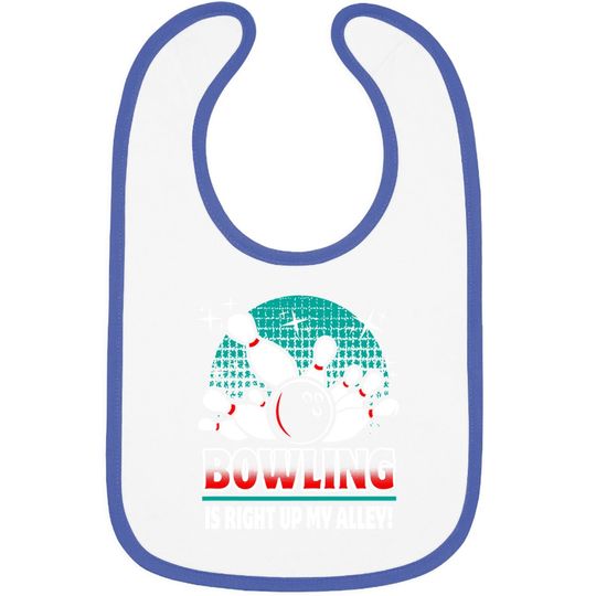 Bowling Is Right Up My Alley Baby Bib
