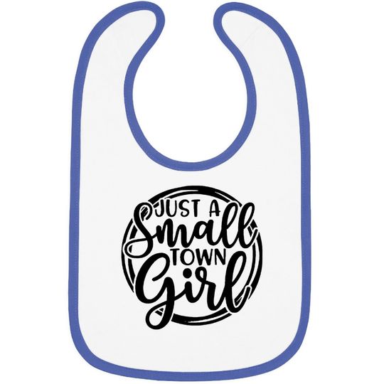 Just A Small Town Girl Baby Bib