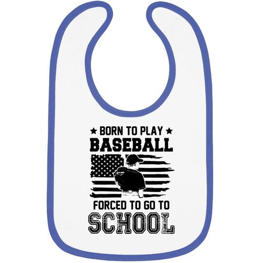 Born To Play Baseball Forced To Go To School Baby Bib
