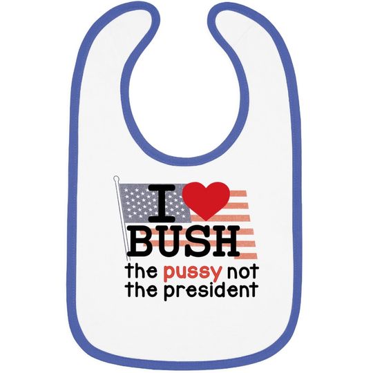 I Love Bush Not The President Baby Bib
