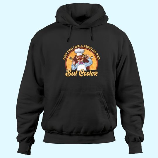 Chef Dad Like A Regular Dad But Cooler Hoodies