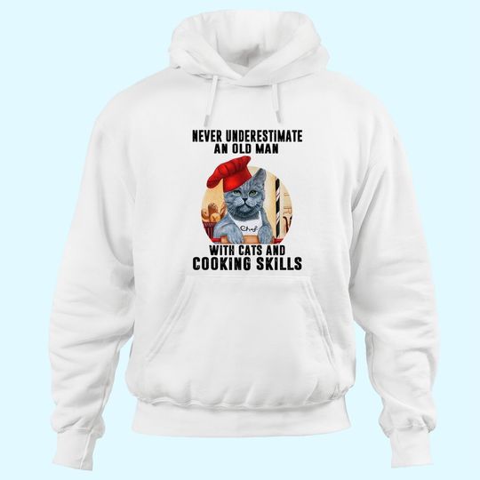 Never Underestimate An Old Man With Cats And Cooking Skills Hoodies