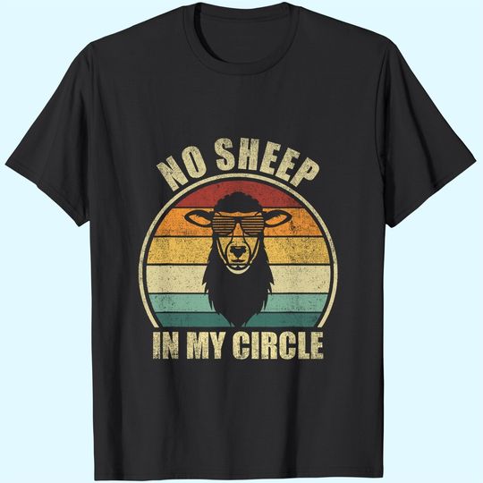 No Sheep In My Circle Funny Sarcastic T-Shirt